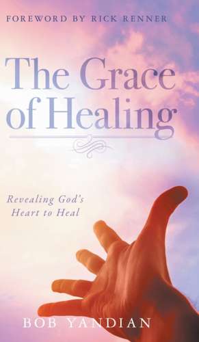 The Grace of Healing de Bob Yandian