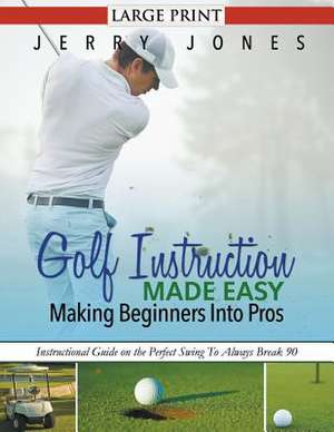 Golf Instruction Made Easy de Jerry Jones