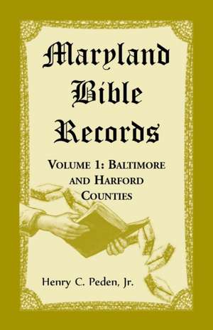 Maryland Bible Records, Volume 1 de Henry C Peden