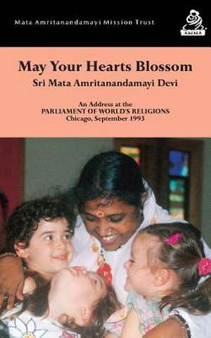 May Your Hearts Blossom de Sri Mata Amritanandamayi Devi