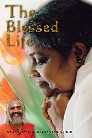 The Blessed Life de Swami Ramakrishnananda Puri