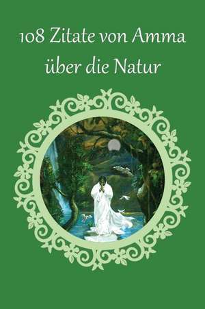 108 Zitate von Amma über die Natur de Sri Mata Amritanandamayi Devi