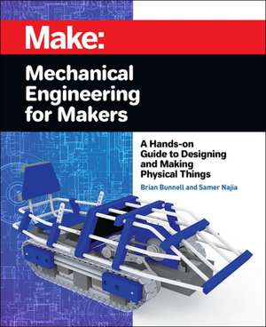 Mechanical Engineering for Makers de Brian Bunnell