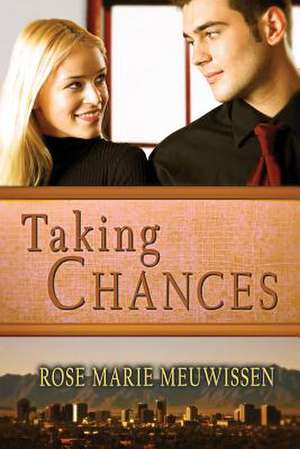 Taking Chances de Rose Marie Meuwissen