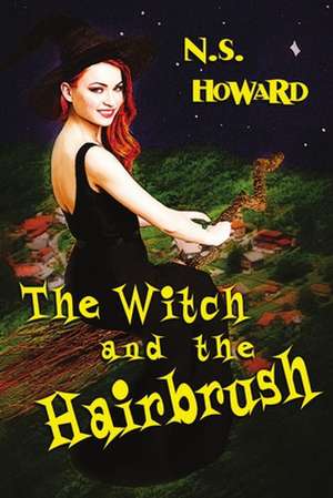 The Witch and the Hairbrush de N. S. Howard