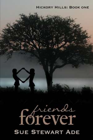 Friends Forever de Sue Stewart Ade