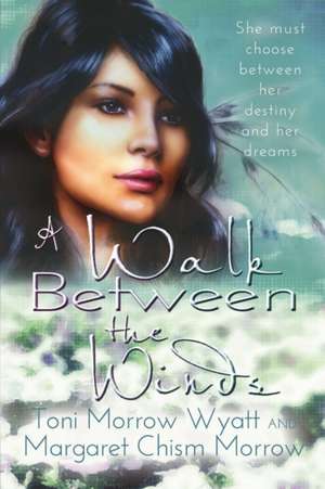 A Walk Between the Winds de Toni Morrow Wyatt