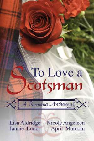 To Love a Scotsman de Nicole Angeleen