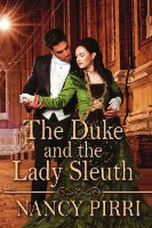 The Duke and the Lady Sleuth de Nancy Pirri