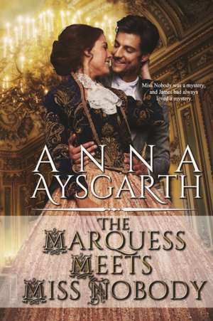 The Marquess Meets Miss Nobody de Anna Aysgarth