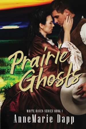 Prairie Ghosts de Annemarie Dapp