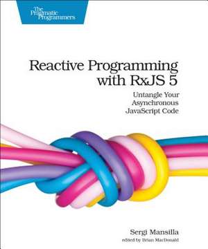 Reactive Programming with Rxjs 5 de Sergi Mansilla