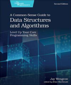 A Common-Sense Guide to Data Structures and Algorithms, Second Edition de Jay Wengrow