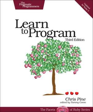 Learn to Program, 3e de Chris Pine