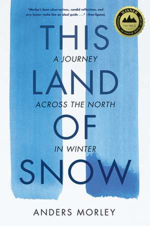 This Land of Snow de Anders Morley