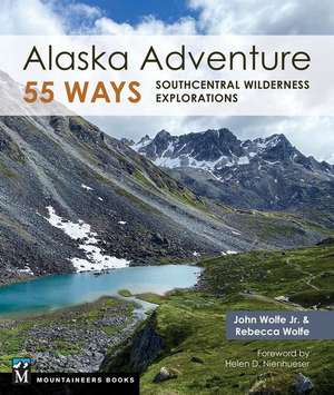 Alaska Adventure 55 Ways de John Wolfe