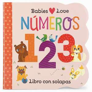 Babies Love Números / Babies Love Numbers (Spanish Edition) de Rose Nestling