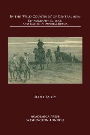 In the Â ~wild Countriesâ (Tm) of Central Asia de Scott Bailey