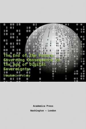 The End of the Future de Stephanie Polsky