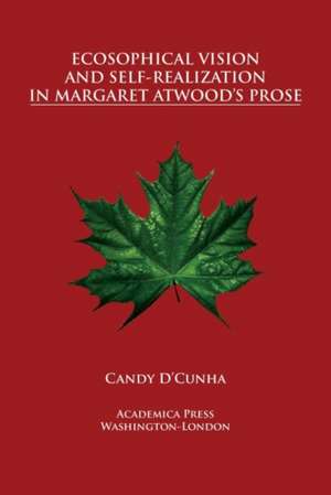 Ecosophical Vision and Self-Realization in Margaret Atwood's Prose de Sr Candy D'Cunha