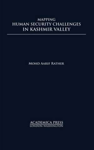 Mapping human security challenges in Kashmir Valley de Mohd Aarif Rather