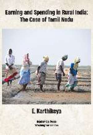 Earning and Spending in Rural India de E. Karthikeyan