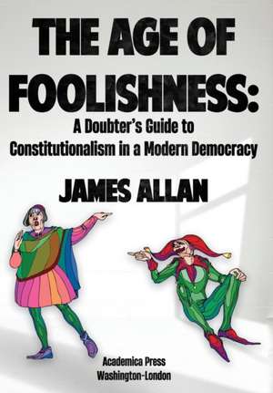 The Age of Foolishness de James Allan