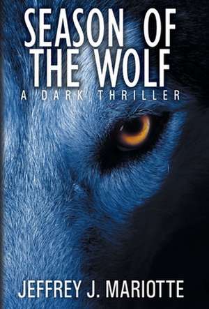 Season of the Wolf de Jeffrey J. Mariotte