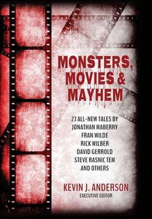 Monsters, Movies & Mayhem de Kevin J. Anderson