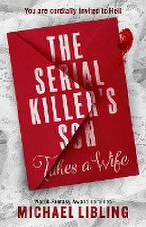 The Serial Killer's Son Takes a Wife de Michael Libling