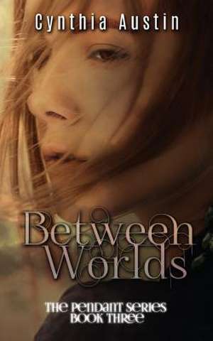 Between Worlds de Cynthia Austin