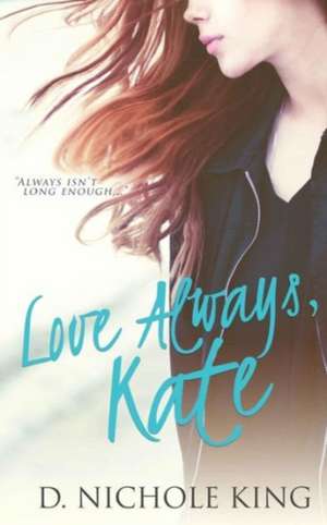 Love Always, Kate de D. Nichole King