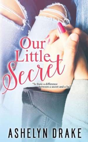 Our Little Secret de Ashelyn Drake