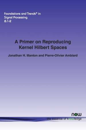 A Primer on Reproducing Kernel Hilbert Spaces de Jonathan H. Manton