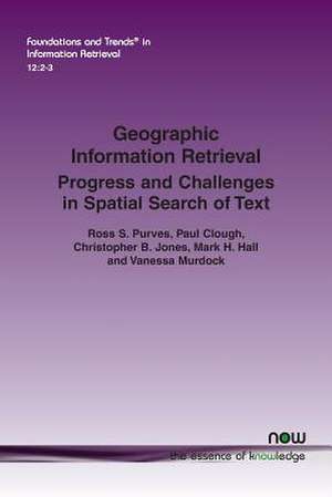 Geographic Information Retrieval de Purves, Ross S.