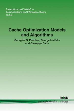 Cache Optimization Models and Algorithms de Georgios Paschos