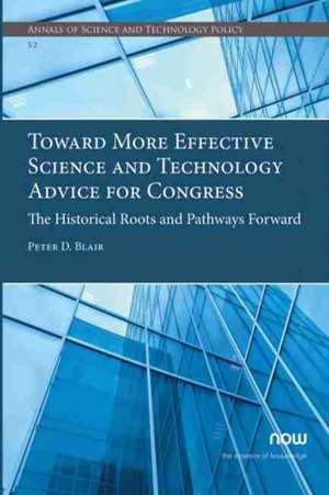 Toward More Effective Science and Technology Advice for Congress de Peter D. Blair