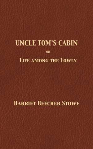 Uncle Tom's Cabin de Harriet Beecher Stowe