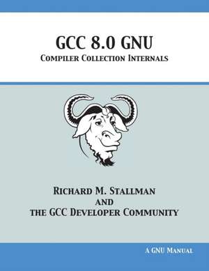 GCC 8.0 GNU Compiler Collection Internals de Richard M. Stallman