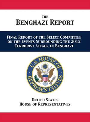 The Benghazi Report de U. S. House of Representatives