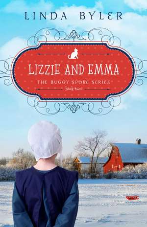 Lizzie and Emma: The Buggy Spoke Series, Book 2 de Byler Linda