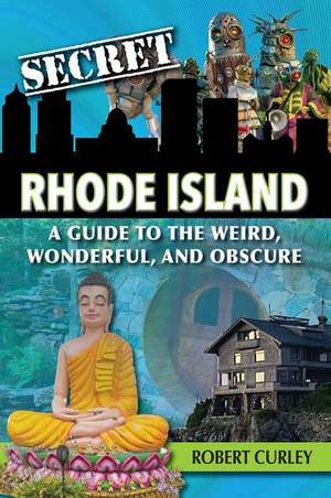 Secret Rhode Island de Robert Curley