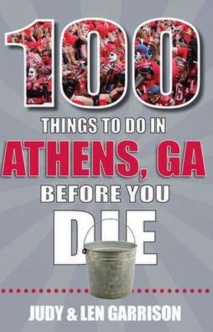 100 Things to Do in Athens Before You Die de Garrison Judy &. Len