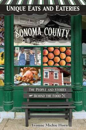 Unique Eats and Eateries of Sonoma County de Yvonne Horn