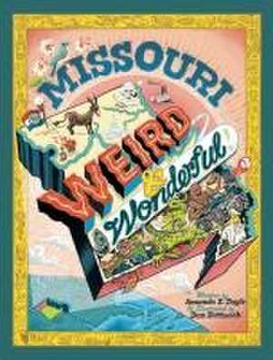 Missouri Weird and Wonderful de Dan Zettwoch