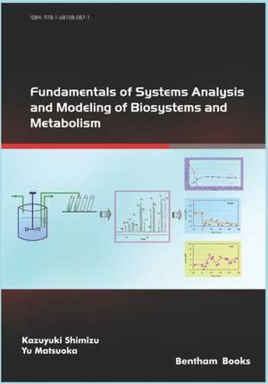 Fundamentals of Systems Analysis and Modeling of Biosystems and Metabolism de Yu Matsuoka