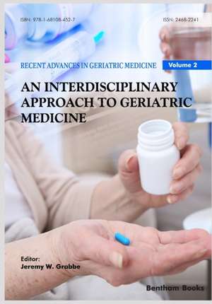 Interdisciplinary Approach to Geriatric Medicine de Jeremy William Grabbe