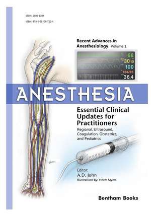 Anesthesia: Essential Clinical Updates for Practitioners - Regional, Ultrasound, Coagulation, Obstetrics and Pediatrics de Amballur D. John