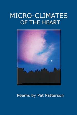 Micro-Climates of the Heart de Pat Patterson