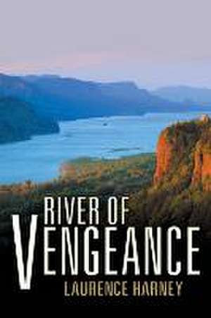 River of Vengeance de Laurence Harney